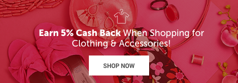 Earn 5% Cash Back on Clothing & Accessories!